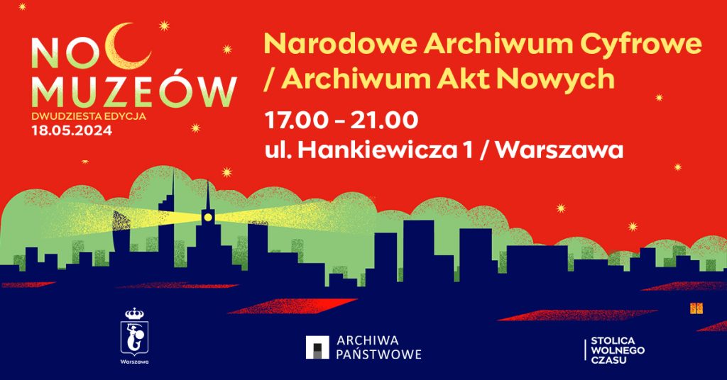 Noc muzeów 2024 Narodowe Archiwum Cyfrowe i Archiwum Akt Nowych, 17-21, ul. Hankiewicza 1, Warszawa