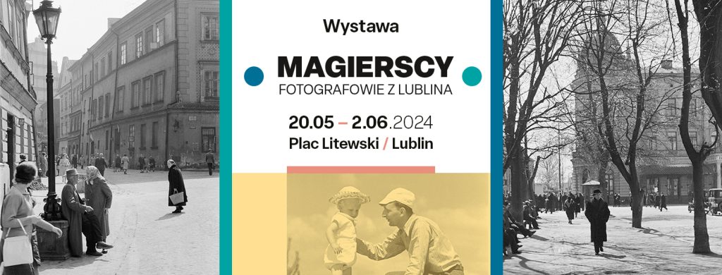 Wystawa Magierscy Fotografowie z Lublina, 20.05-2.06.2024 Plac Litewski / Lublin